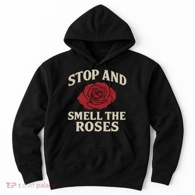 Stop and Smell the Roses Hoodie