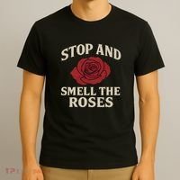 Stop and Smell the Roses T-Shirt thumb 3