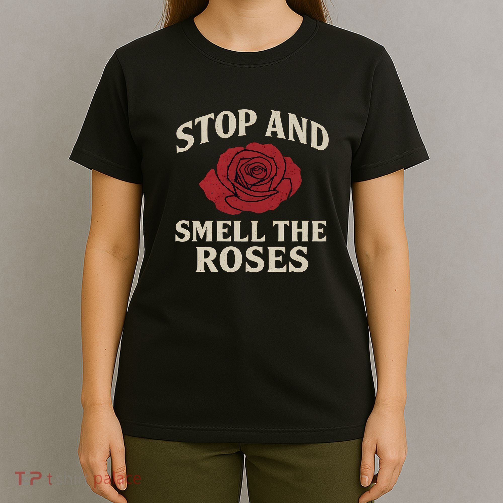 Stop and Smell the Roses T-Shirt