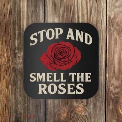 Stop and Smell the Roses Coaster