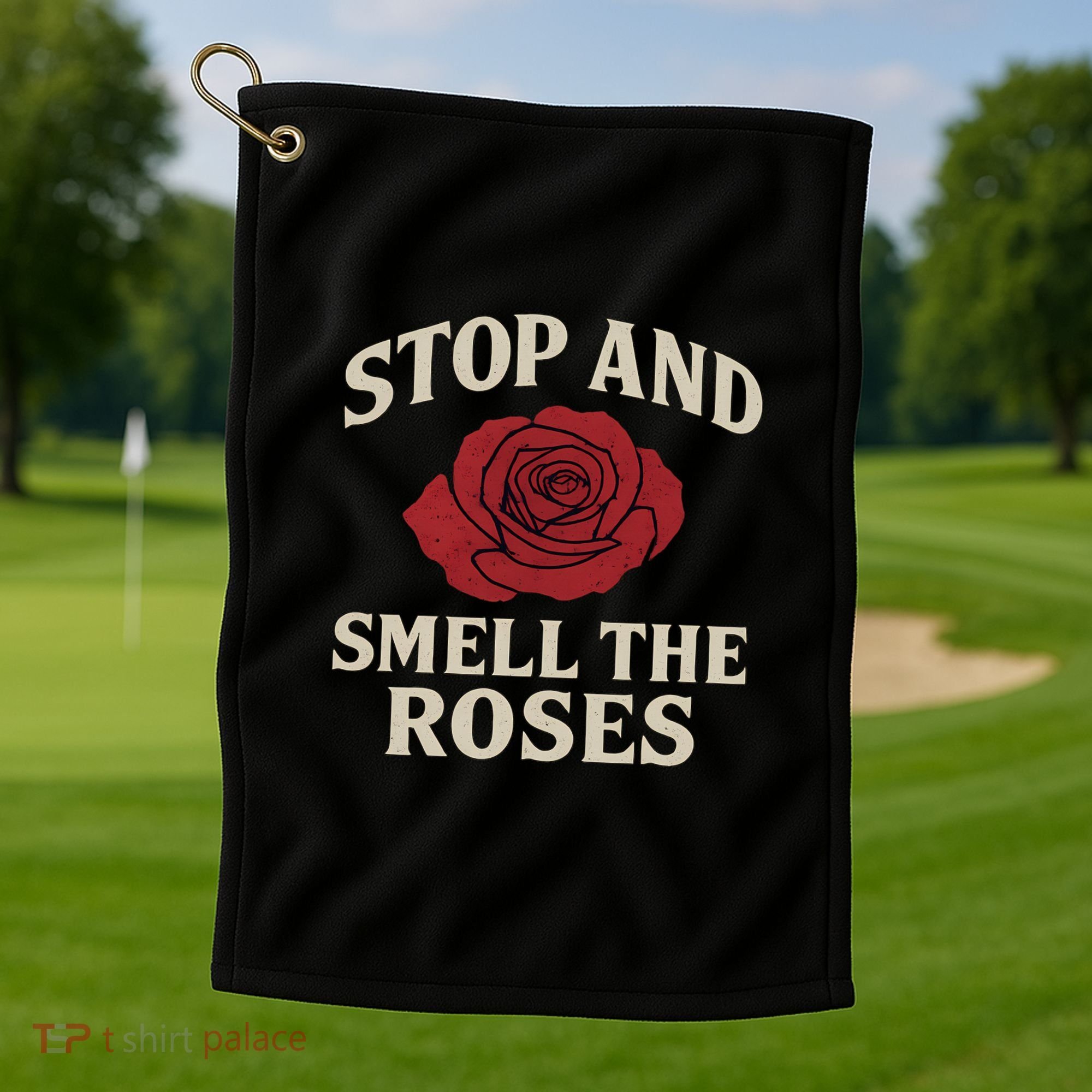 Stop and Smell the Roses Golf Towel