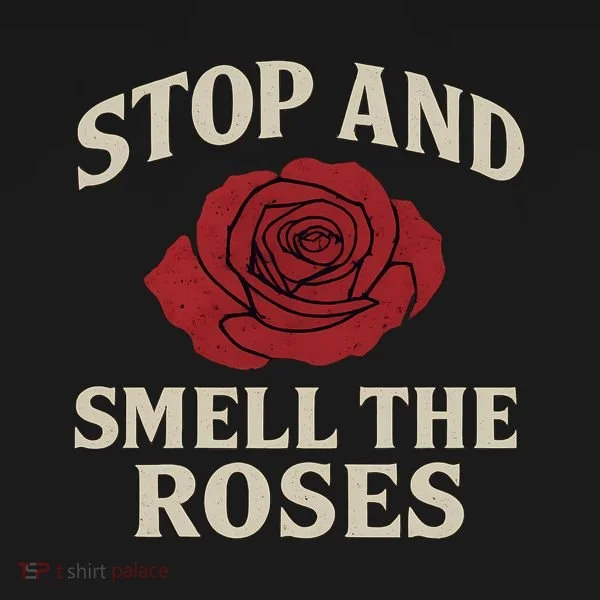 Stop and Smell the Roses Women's T-Shirt