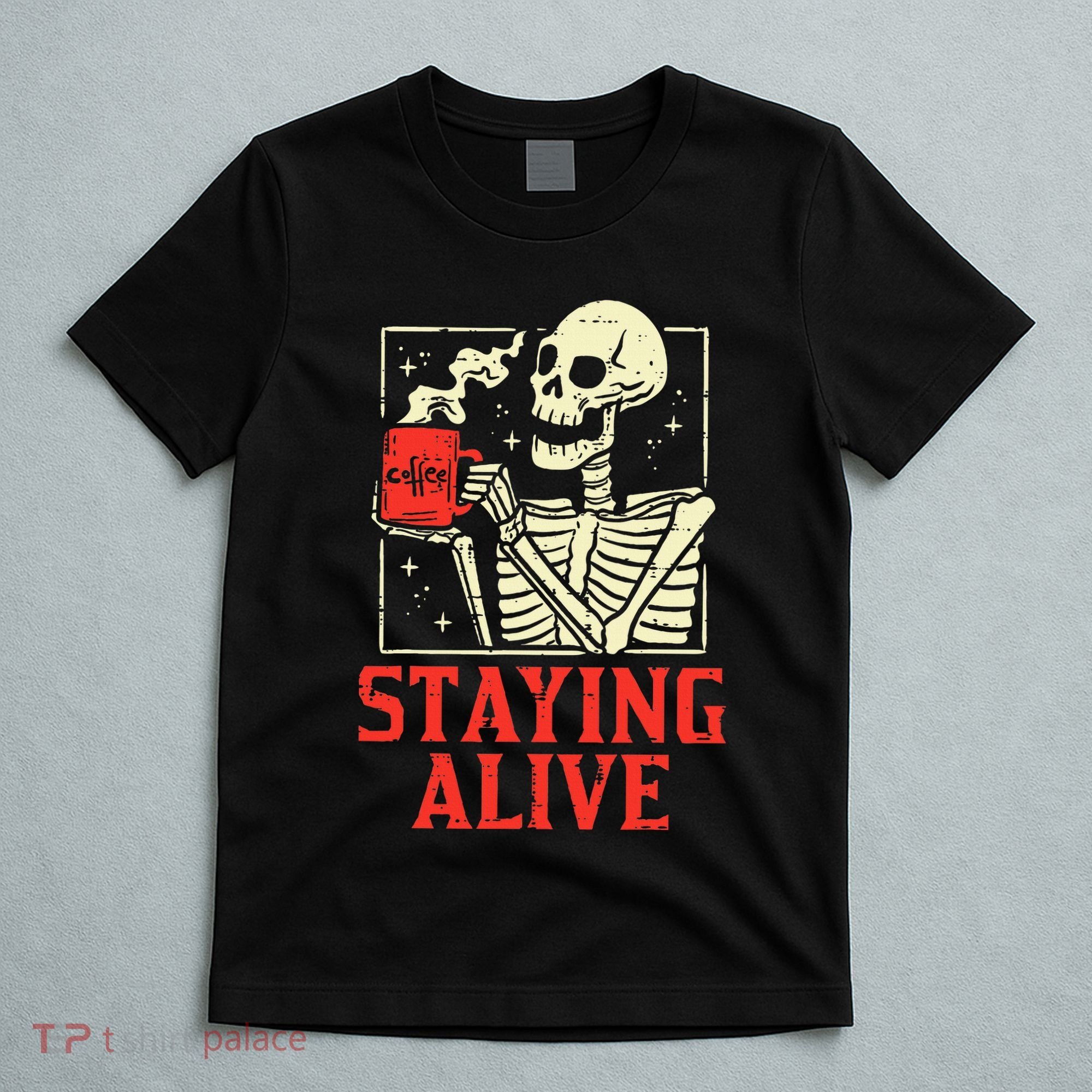 Staying Alive Skeleton Coffe Funny Retro Vintage Halloween T-Shirt