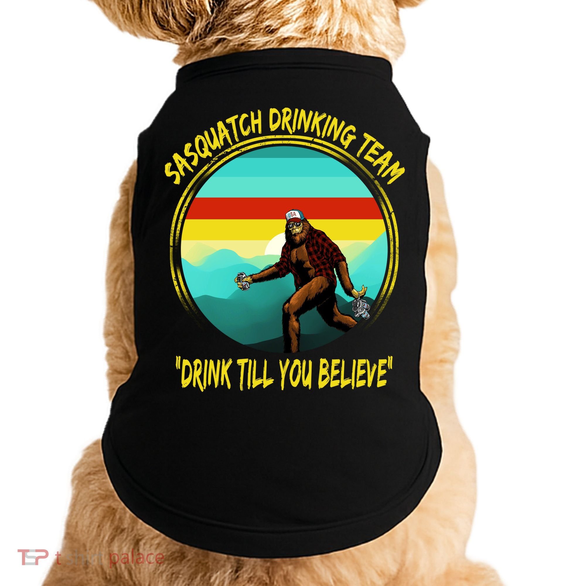 Sasquatch Drinking Team Drink Till You Believe Doggie Tank
