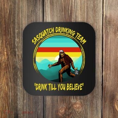 Sasquatch Drinking Team Drink Till You Believe Coaster