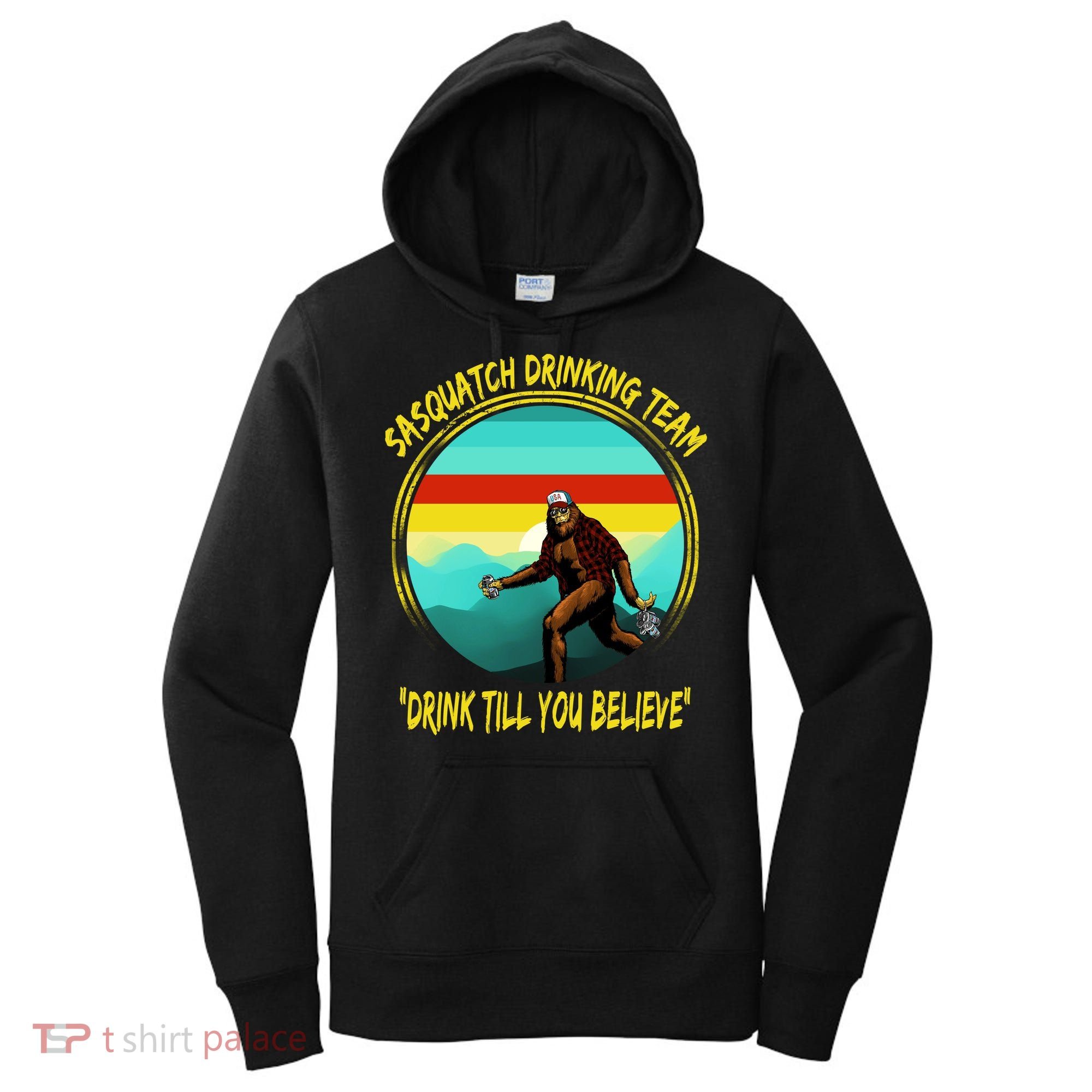 Sasquatch Drinking Team Drink Till You Believe Women's Hoodie