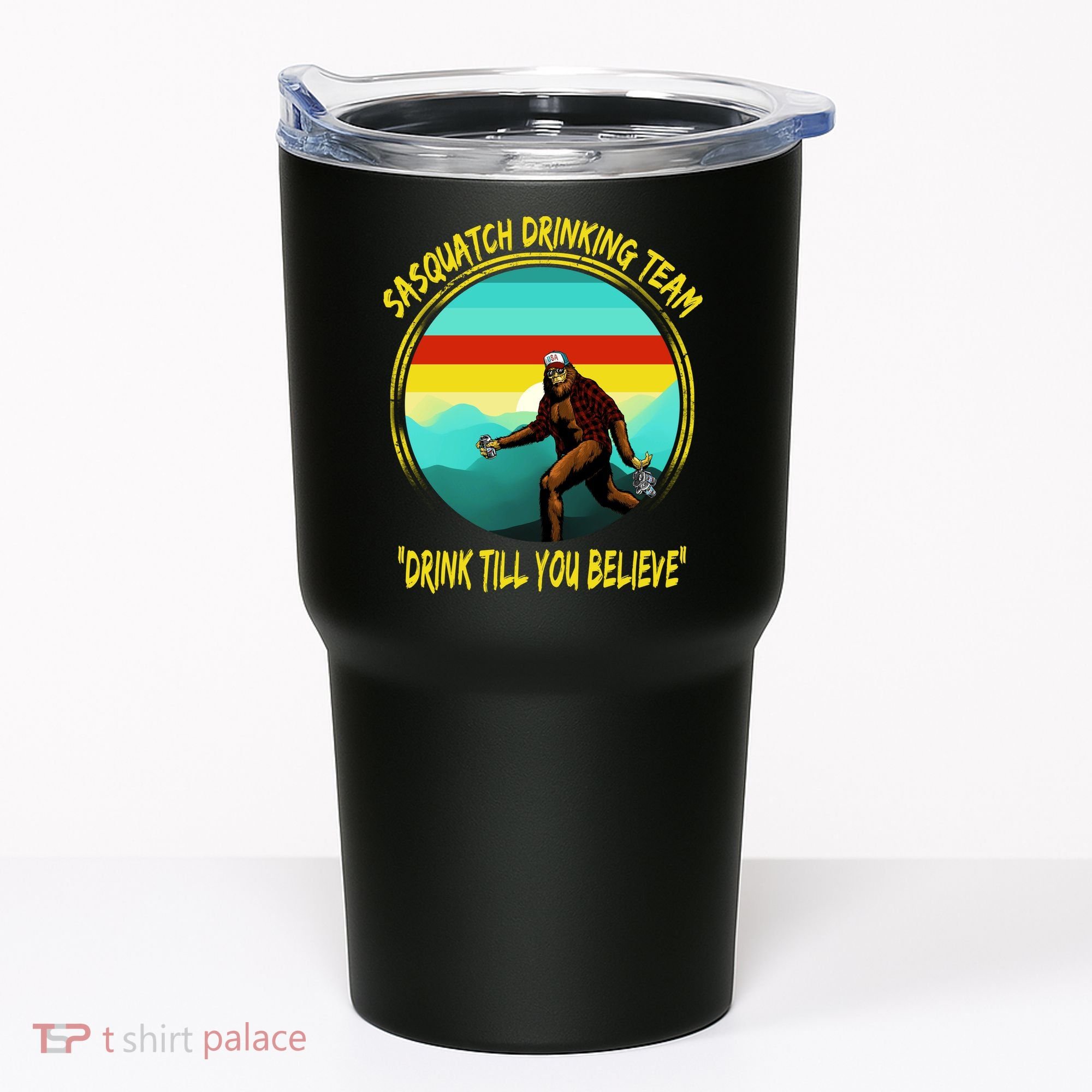 Sasquatch Drinking Team Drink Till You Believe Tumbler