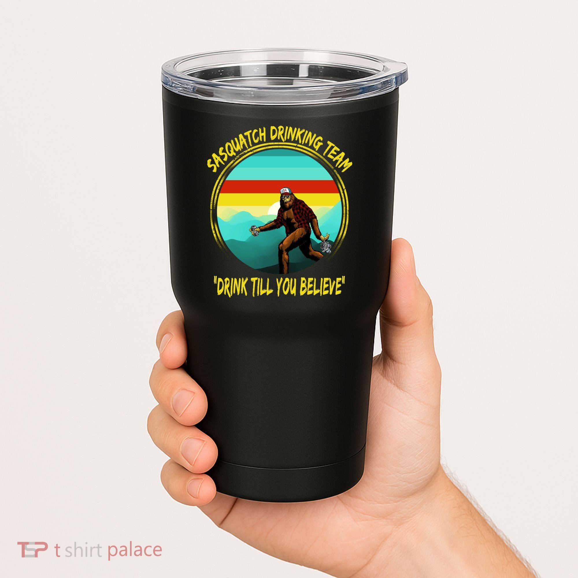 Sasquatch Drinking Team Drink Till You Believe Tumbler