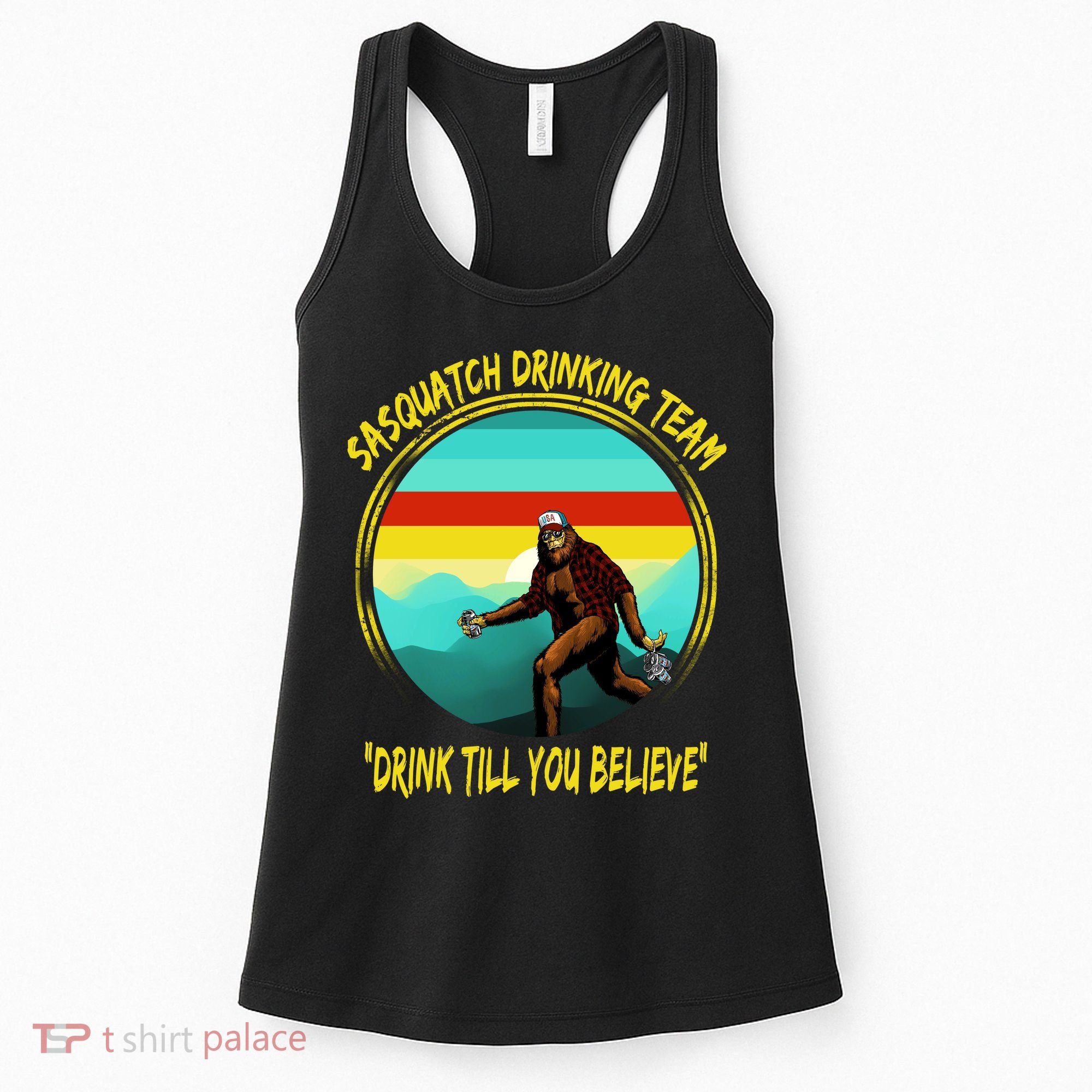Sasquatch Drinking Team Drink Till You Believe Women's Tank Top