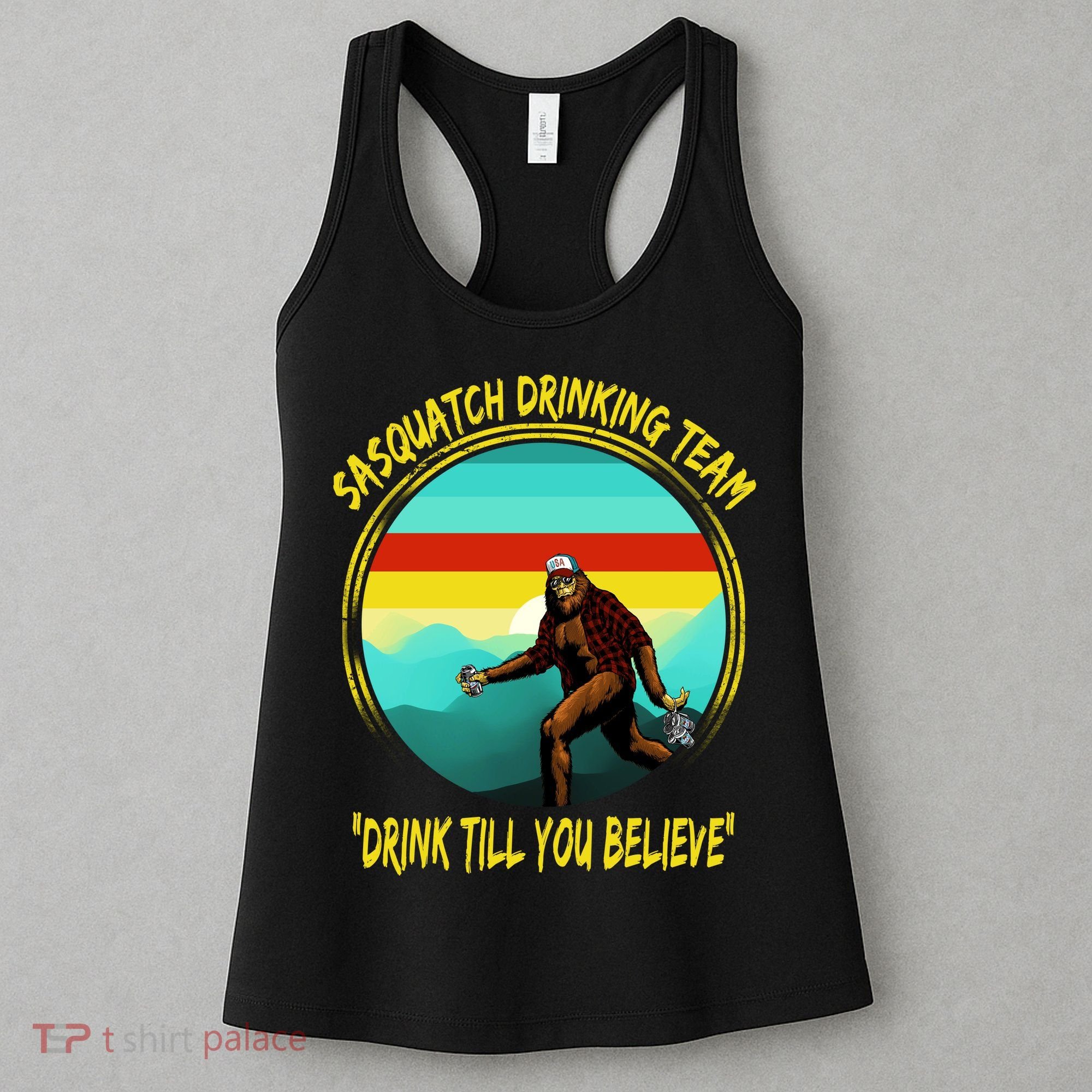 Sasquatch Drinking Team Drink Till You Believe Women's Tank Top