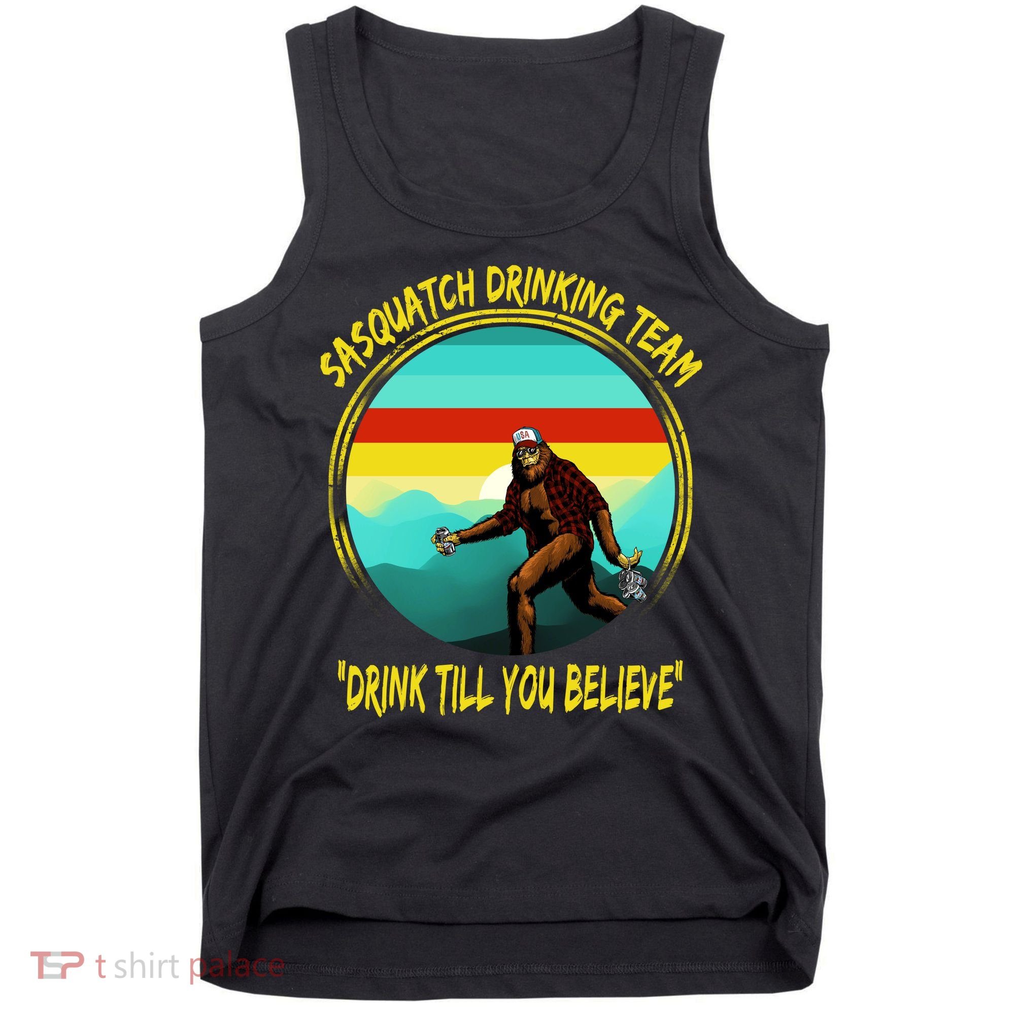 Sasquatch Drinking Team Drink Till You Believe Tank Top