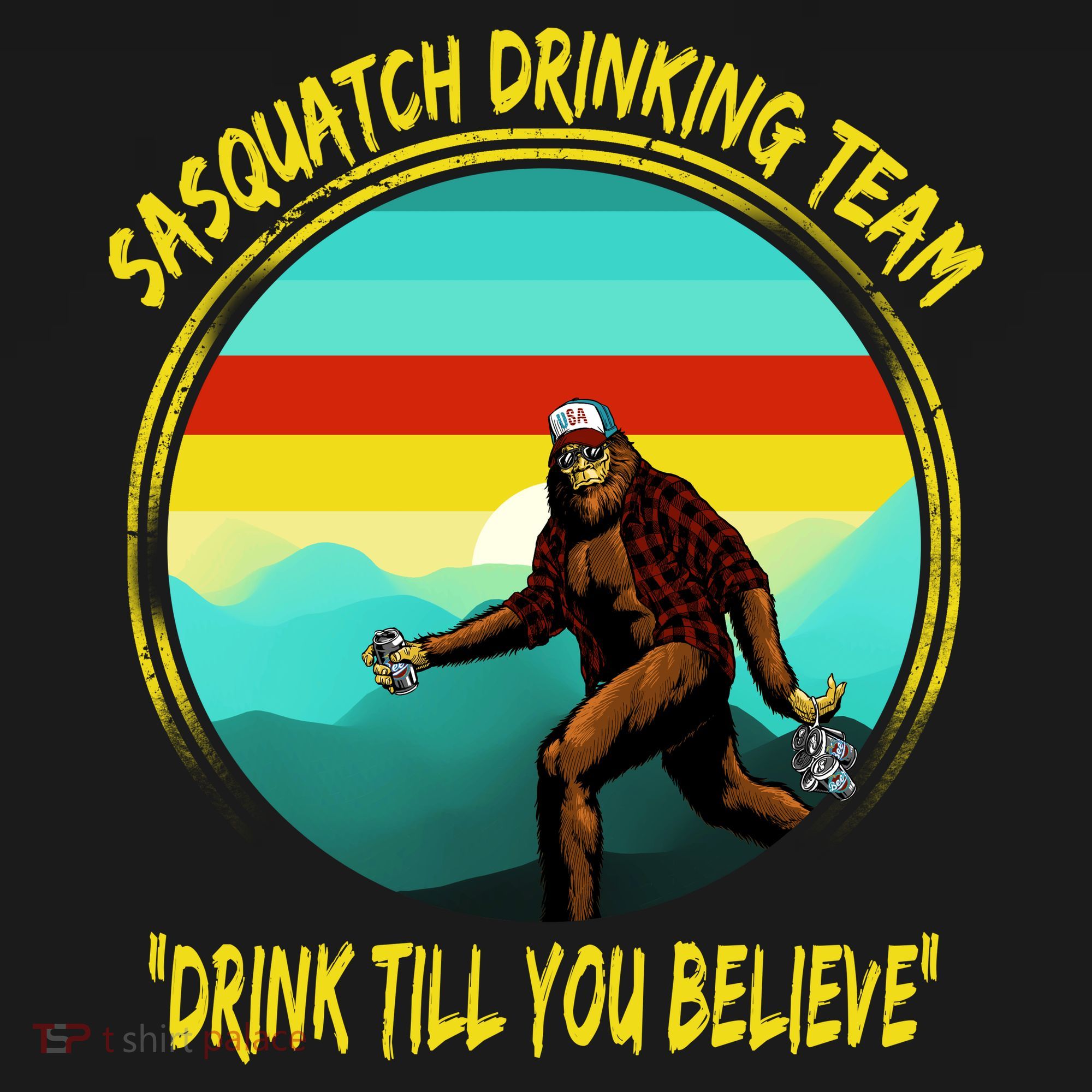Sasquatch Drinking Team Drink Till You Believe Women's T-Shirt