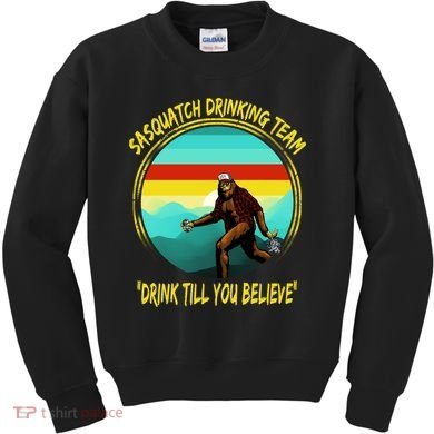 Sasquatch Drinking Team Drink Till You Believe Kids Sweatshirt