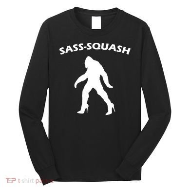 Sass-Squash Sassy Sasquatch Bigfoot Long Sleeve Shirt