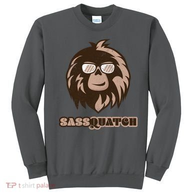 Sassquatch Funny Sasquatch Sweatshirt
