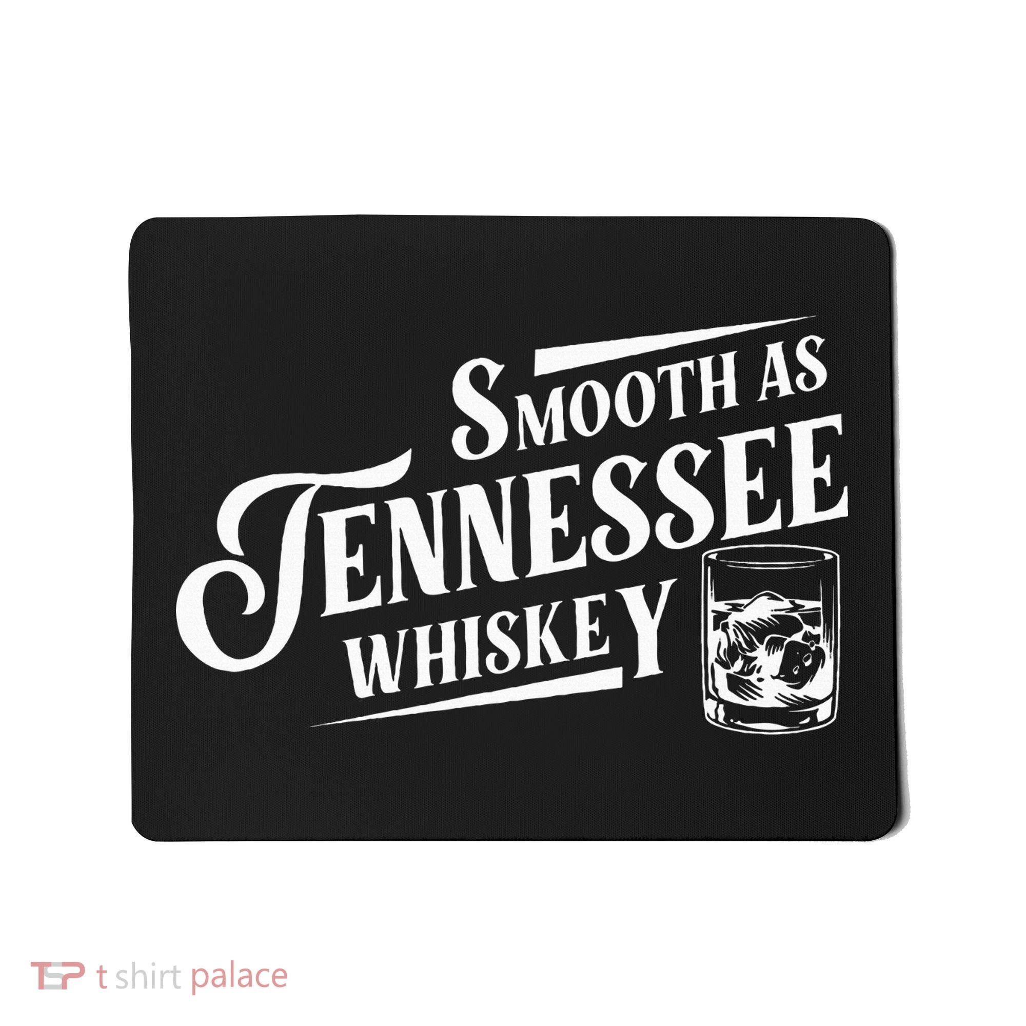 Smooth As Tennessee Whiskey Mousepad