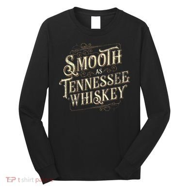 Smooth As Tennessee Whiskey Country Long Sleeve Shirt