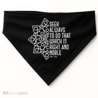 Seek Always To Do That Which Is Right And Noble Baha’I Quote USA-Made Doggie Bandana thumb 0