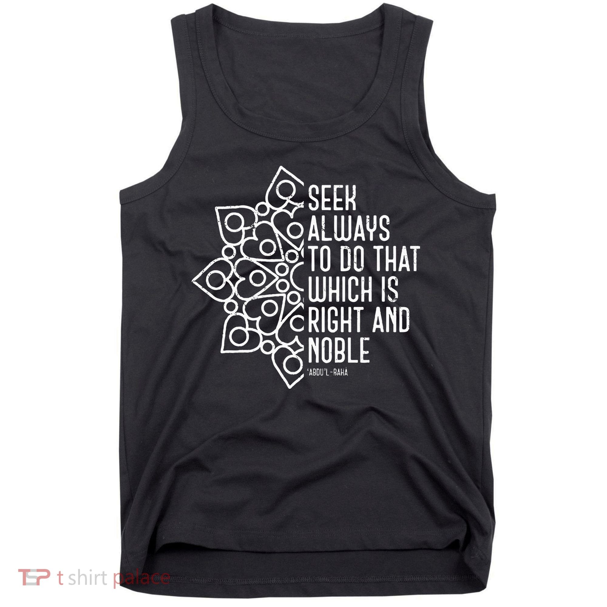 Seek Always To Do That Which Is Right And Noble Baha’I Quote Tank Top