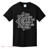 Seek Always To Do That Which Is Right And Noble Baha’I Quote Kids T-Shirt thumb 0