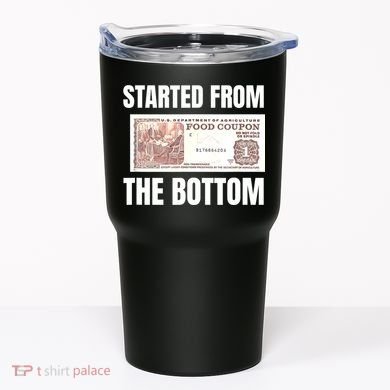 Started At The Bottom Funny Food Stamp 80s 90s Kids Know Tumbler
