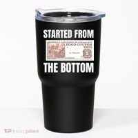 Started At The Bottom Funny Food Stamp 80s 90s Kids Know Tumbler thumb 0