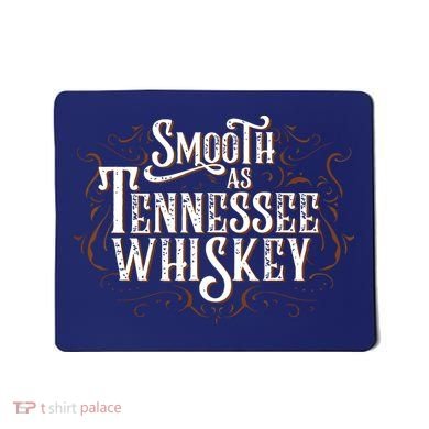 Smooth As Tennessee Whiskey Country Mousepad