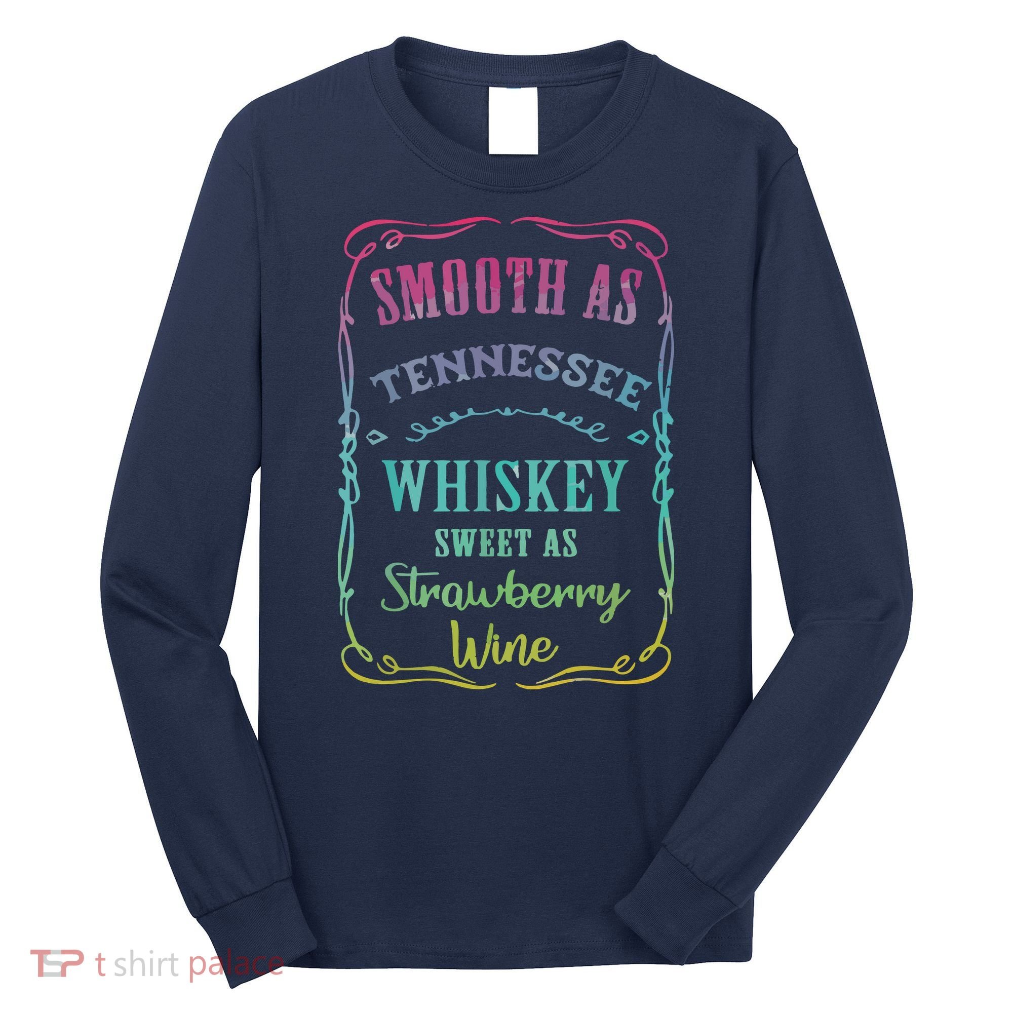 Smooth As Tennessee Whiskey Funny Humour Tee Vacation Long Sleeve Shirt