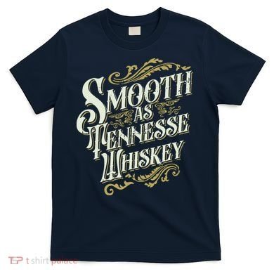 Smooth As Tennessee Whiskey T-Shirt