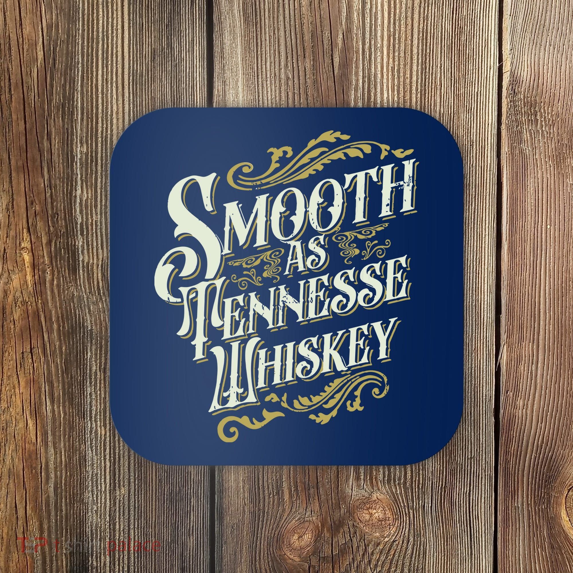 Smooth As Tennessee Whiskey Coaster