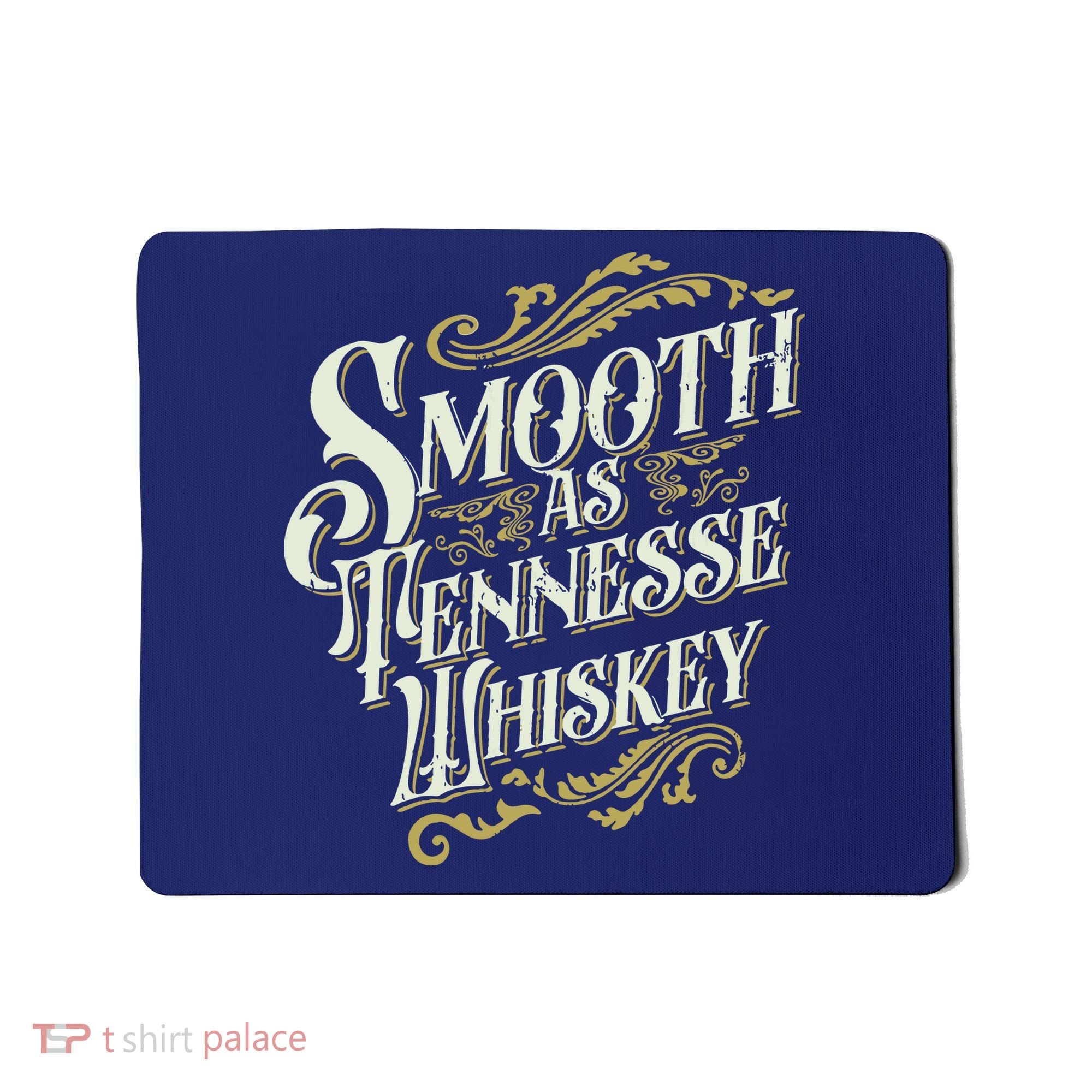 Smooth As Tennessee Whiskey Mousepad