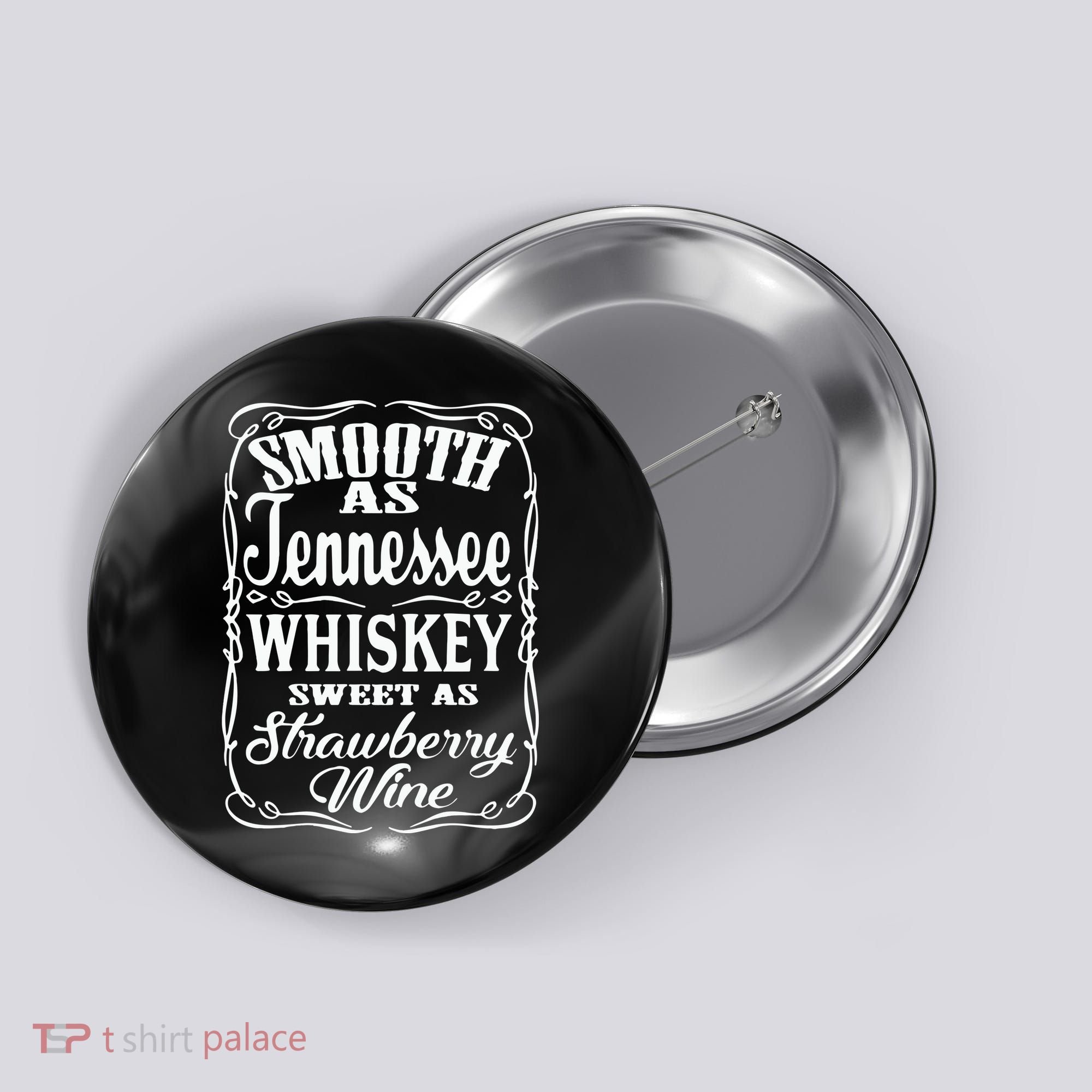Smooth As Tennessee Whiskey Sweet As Strawberry Wine Button