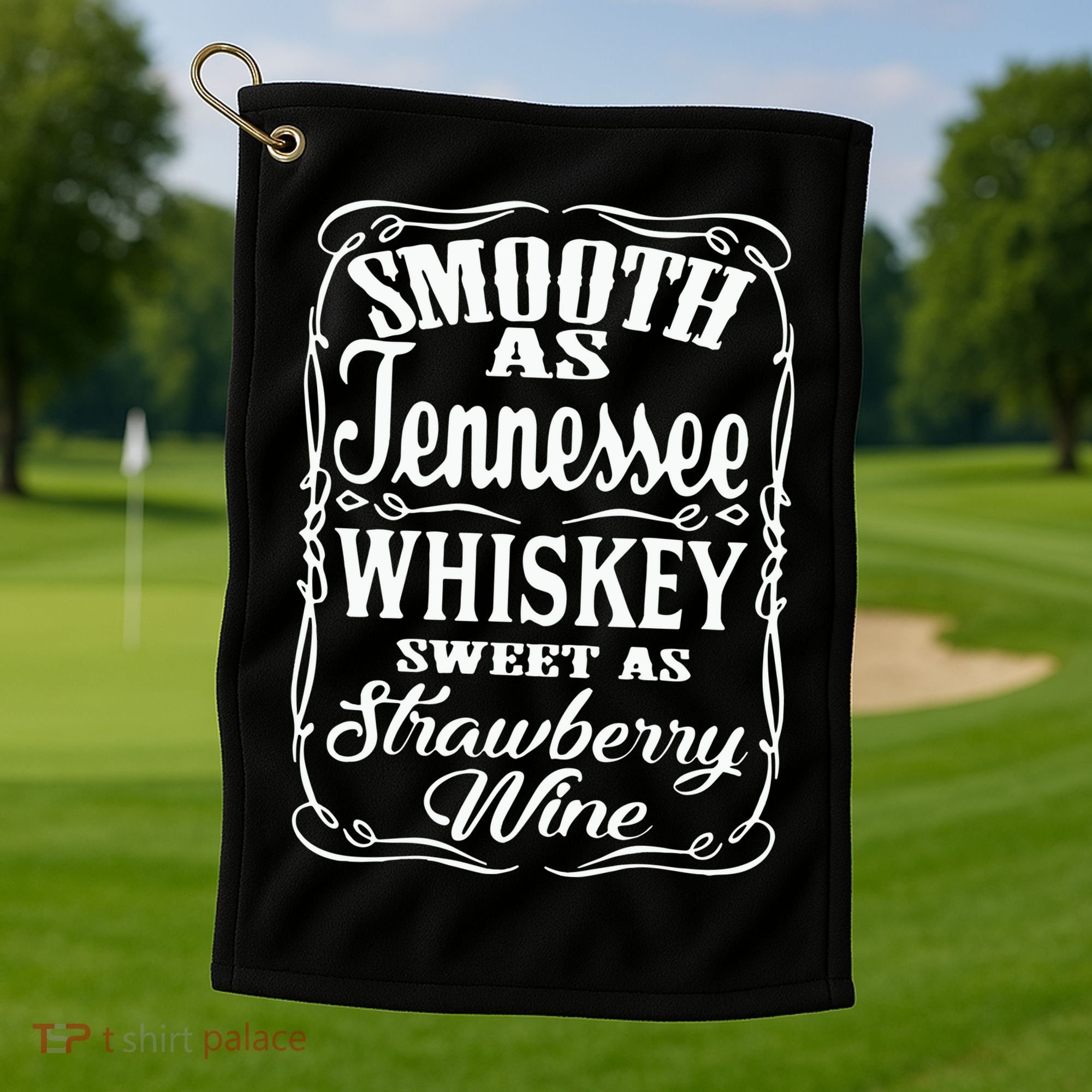 Smooth As Tennessee Whiskey Sweet As Strawberry Wine Golf Towel