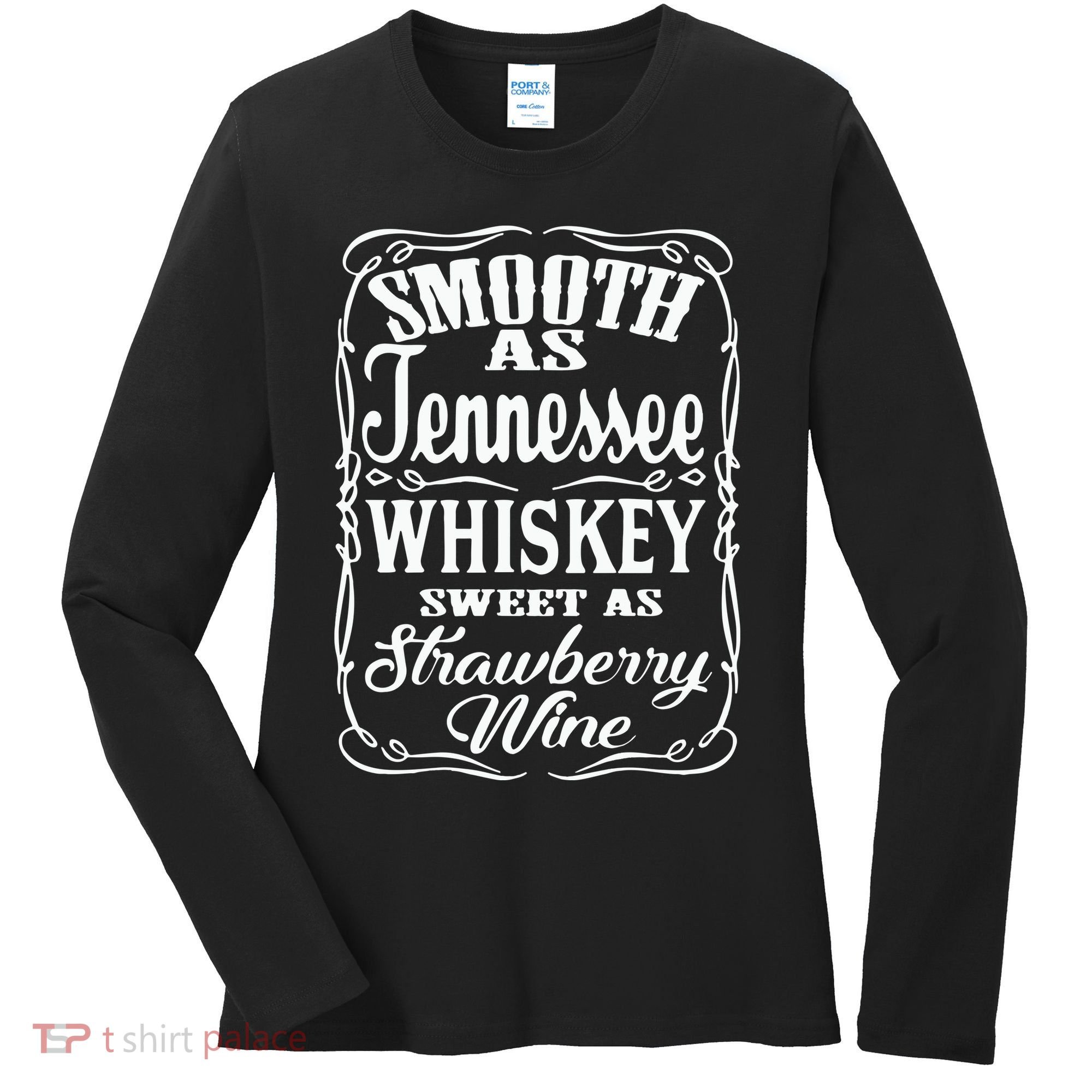 Smooth As Tennessee Whiskey Sweet As Strawberry Wine Women's Long Sleeve Shirt