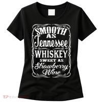 Smooth As Tennessee Whiskey Sweet As Strawberry Wine Women's T-Shirt thumb 0
