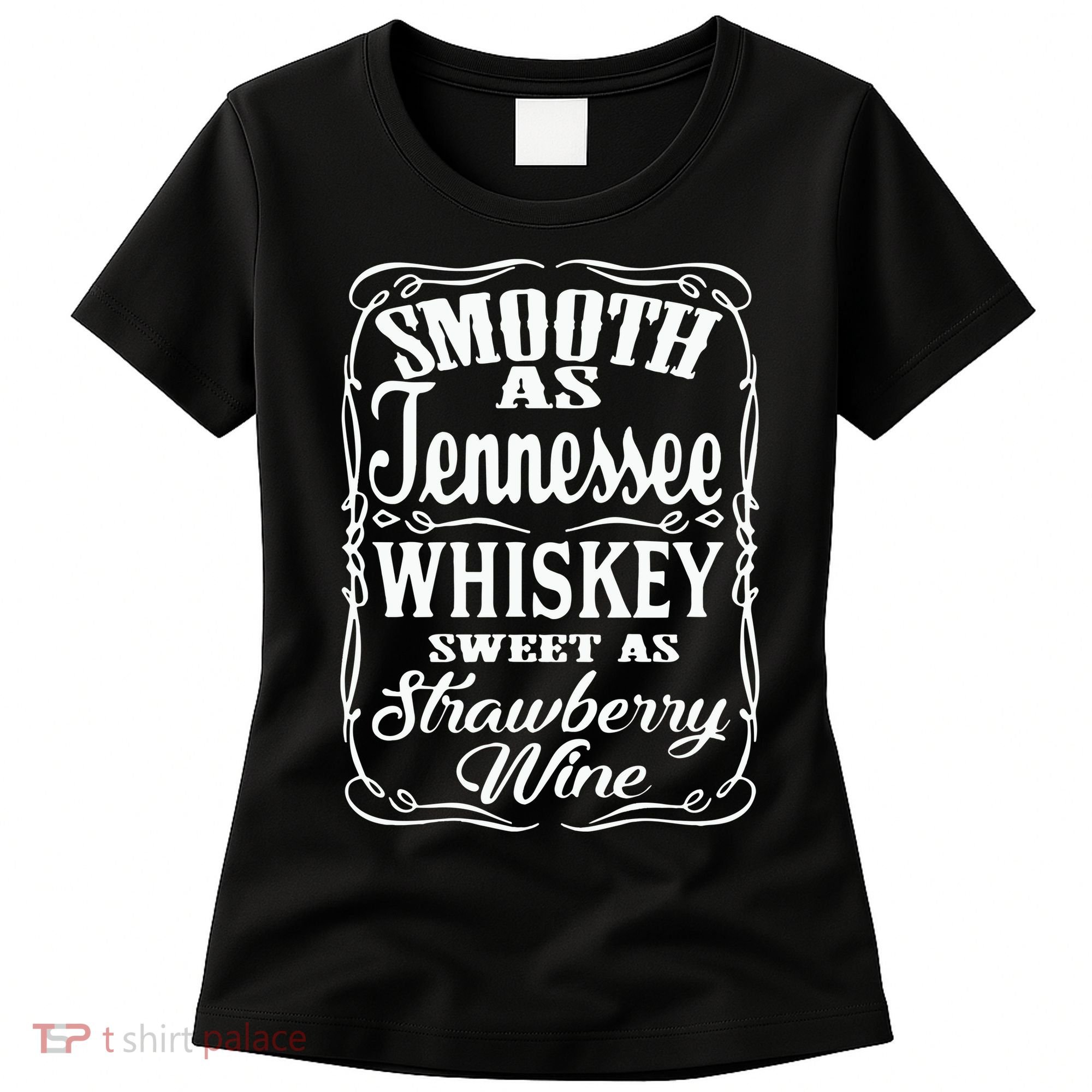 Smooth As Tennessee Whiskey Sweet As Strawberry Wine Women's T-Shirt