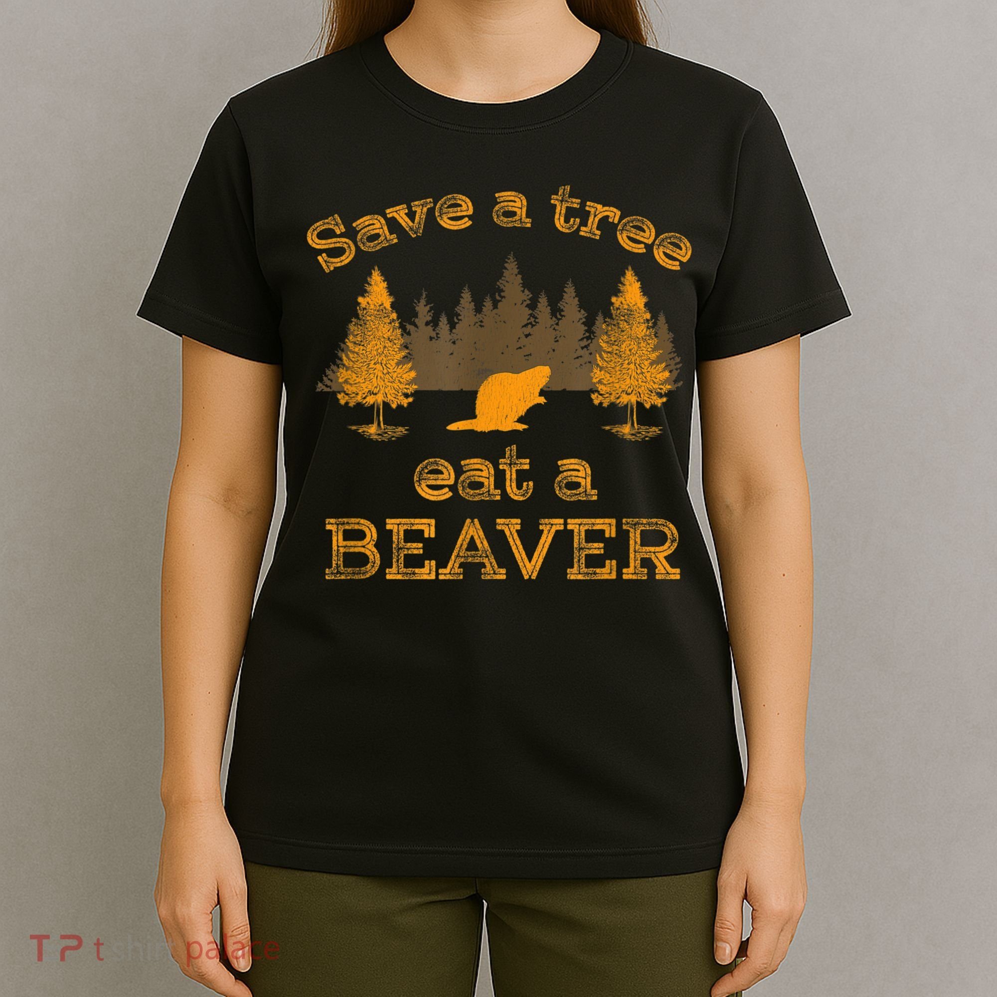 Save A Tree Eat A Beaver Funny Earth Day T-Shirt
