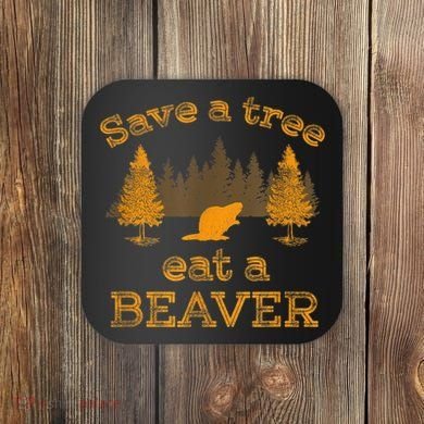 Save A Tree Eat A Beaver Funny Earth Day Coaster