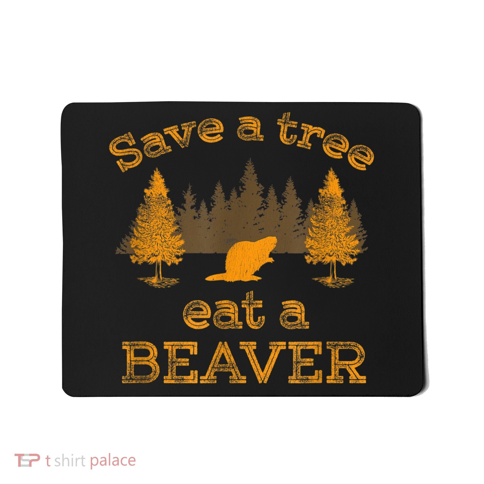 Save A Tree Eat A Beaver Funny Earth Day Mousepad