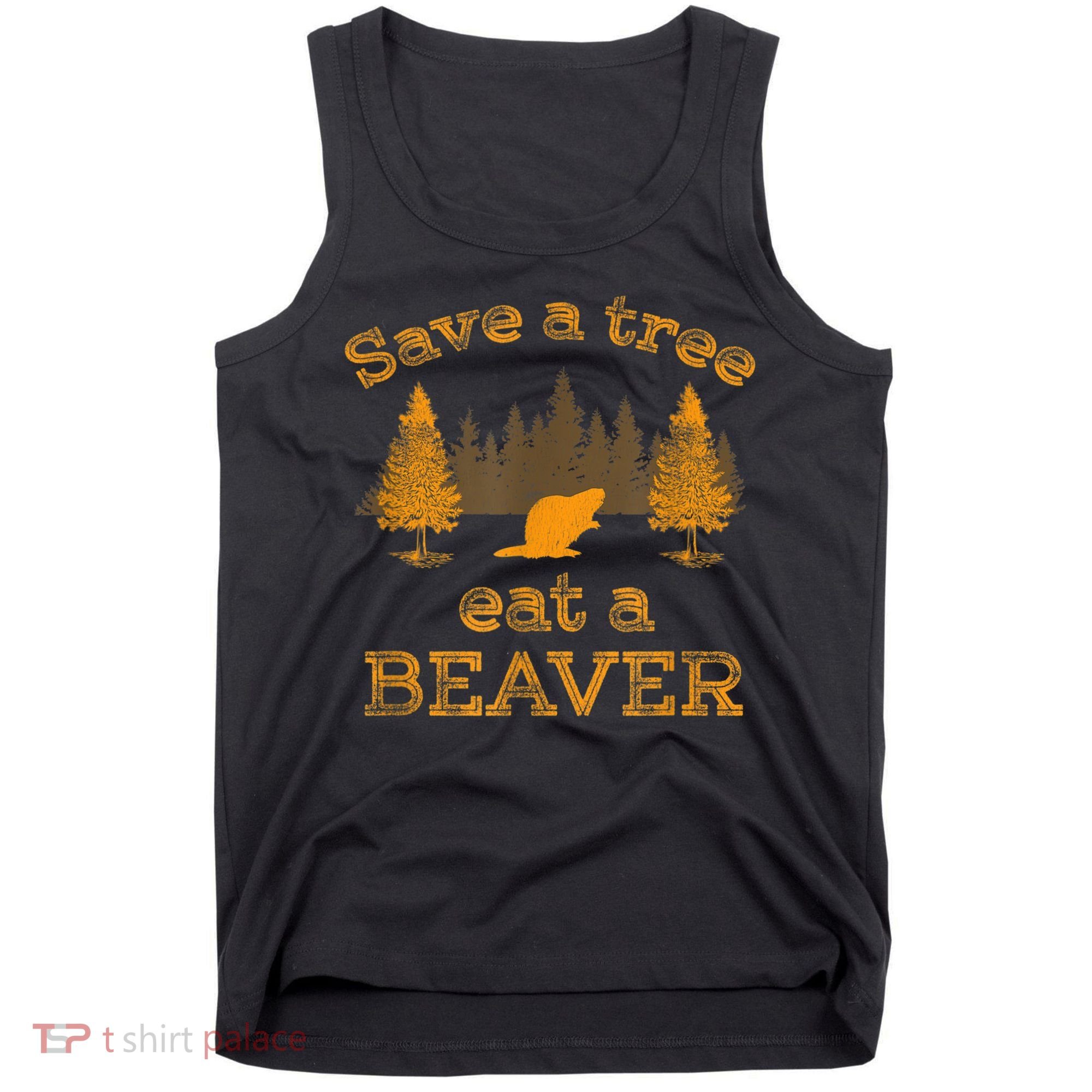 Save A Tree Eat A Beaver Funny Earth Day Tank Top