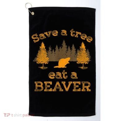 Save A Tree Eat A Beaver Funny Earth Day Golf Towel