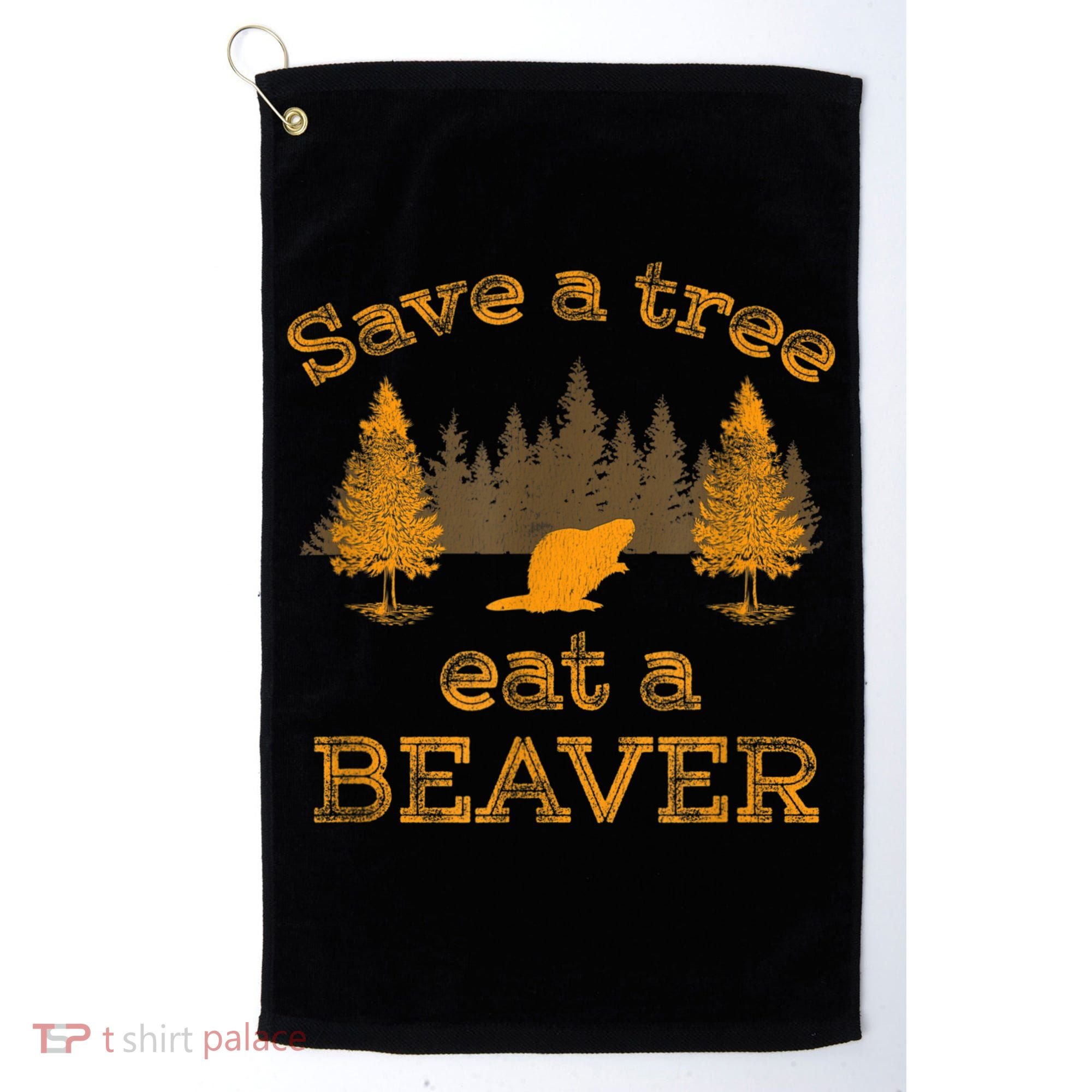 Save A Tree Eat A Beaver Funny Earth Day Golf Towel