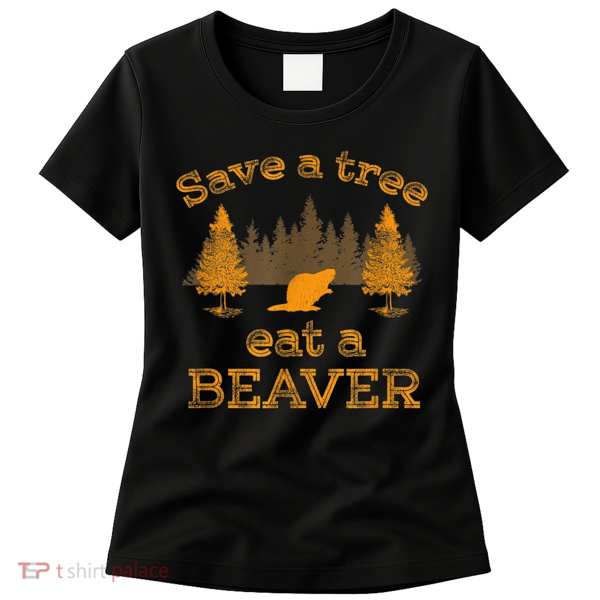 Save A Tree Eat A Beaver Funny Earth Day Women's T-Shirt