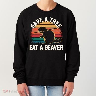 Save A Tree Eat A Beaver Cute Funny Nature Cute Gift Women's Sweatshirt