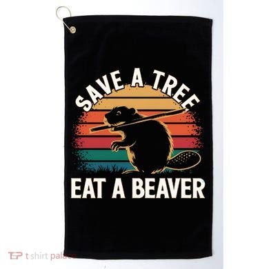Save A Tree Eat A Beaver Cute Funny Nature Cute Gift Golf Towel