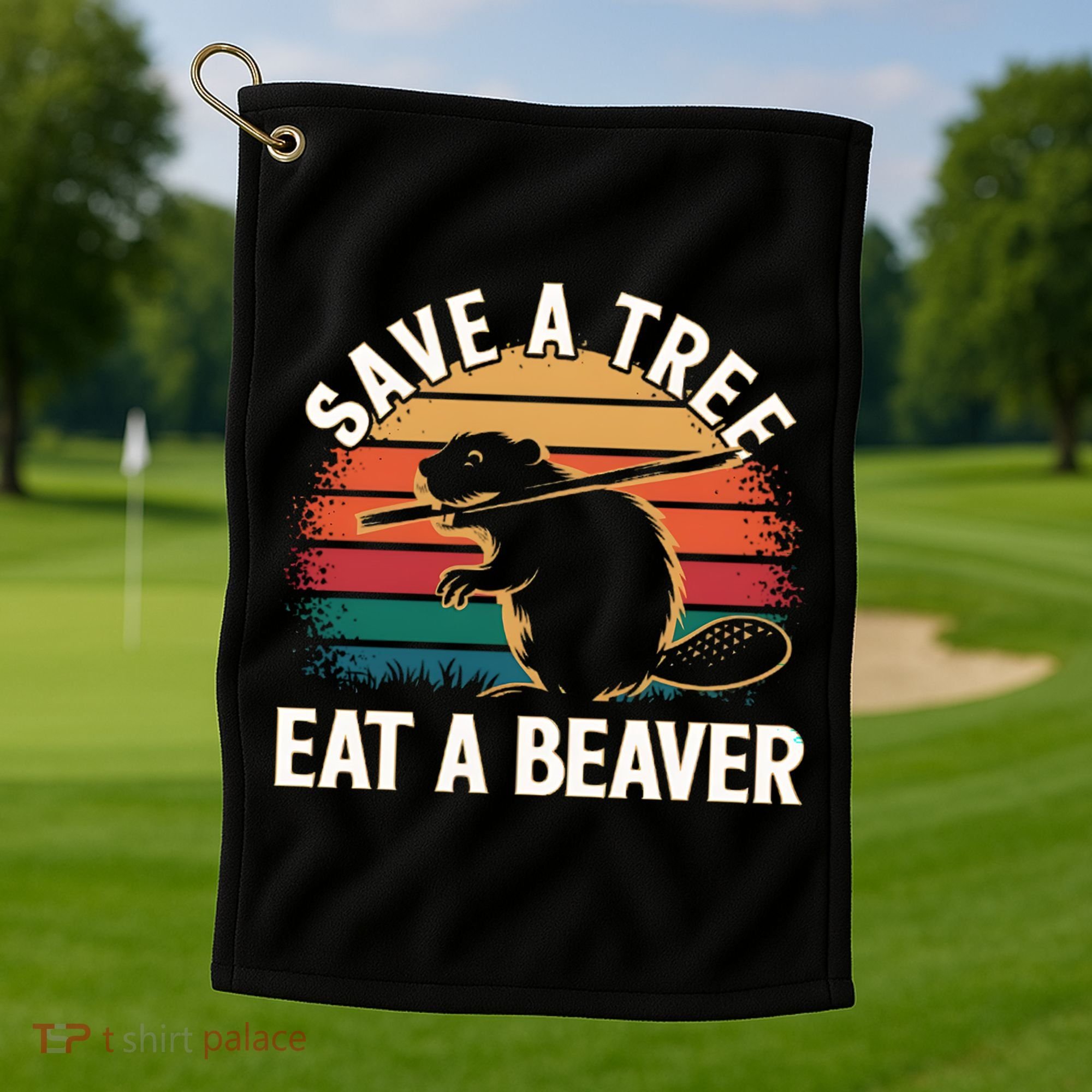 Save A Tree Eat A Beaver Cute Funny Nature Cute Gift Golf Towel