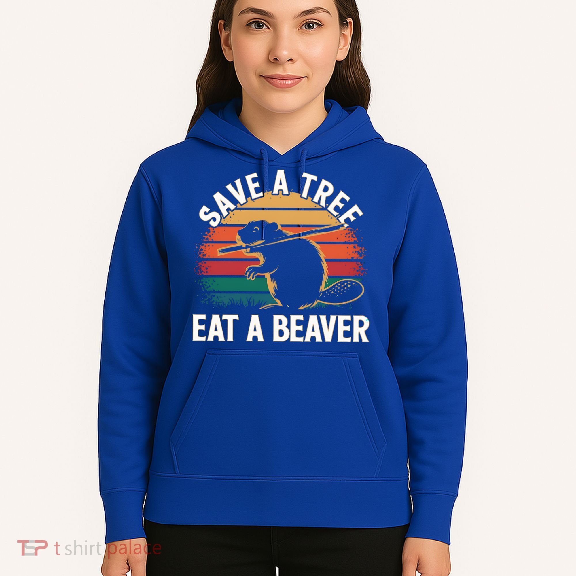 Save A Tree Eat A Beaver Cute Funny Nature Cute Gift Hoodie