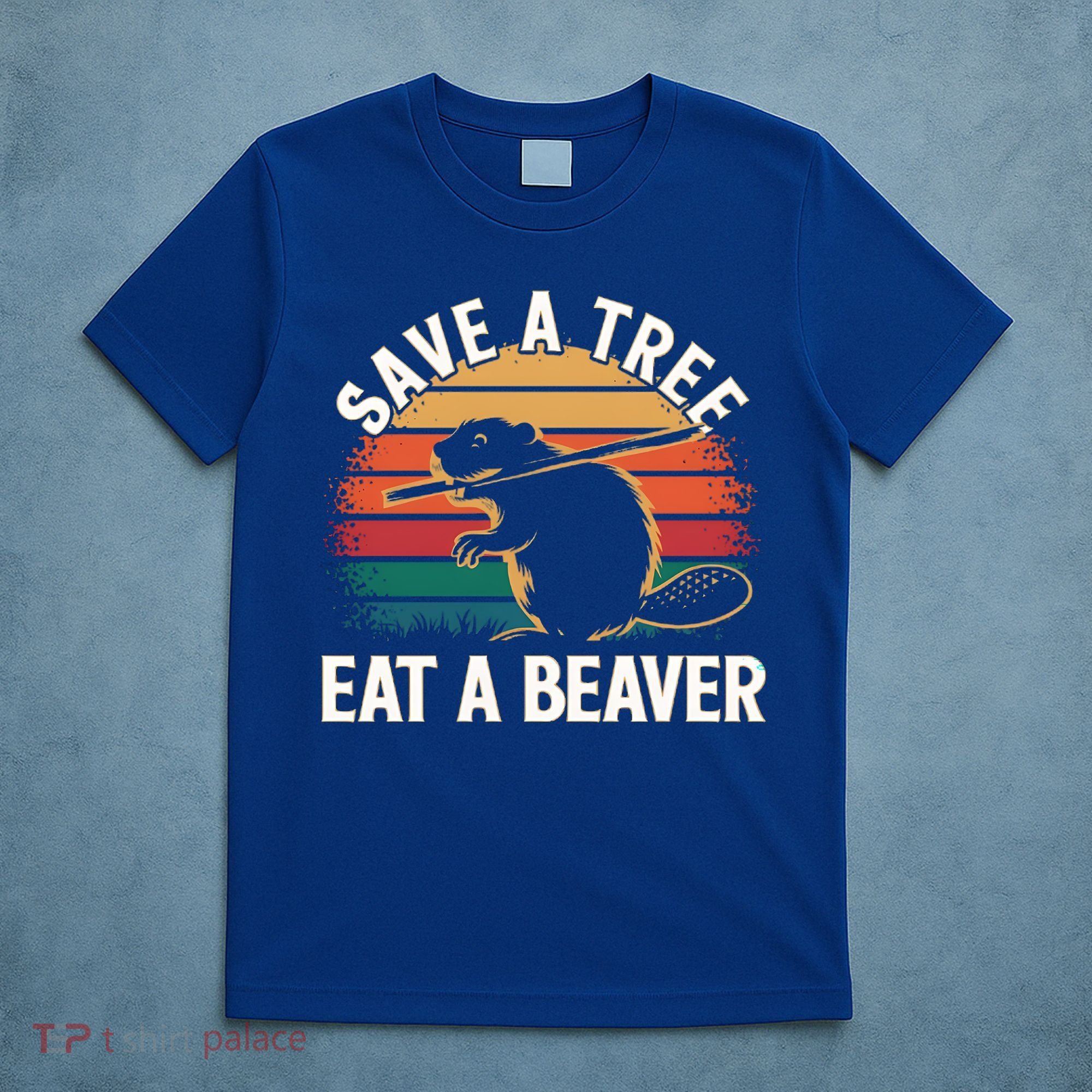 Save A Tree Eat A Beaver Cute Funny Nature Cute Gift T-Shirt