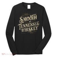 Smooth As Tennessee Whiskey Country Long Sleeve Shirt thumb 0