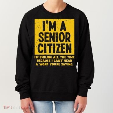 Smiling All Time Because I CanT Hear A Word Funny Senior Women's Sweatshirt